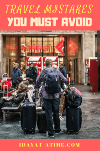 Travel mistakes you must avoid