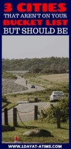 3 Cities that are not in your bucket list but should be